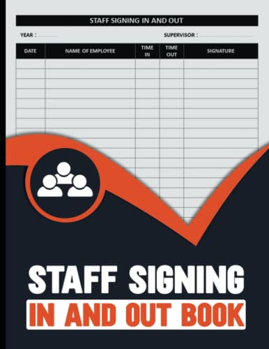 Staff Signing In And Out Book: Employee Sign In And Out Log Book For Business, Office, Front Desk Security. Staff Signing In Record Book. Large Size 8.5 x 11 inches.