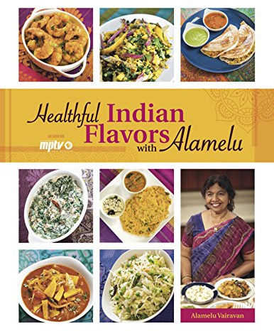 Healthful Indian Flavors with Alamelu