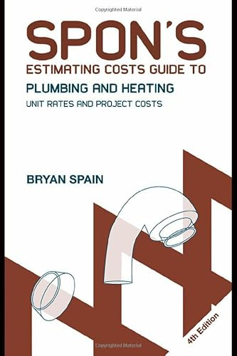 Spon's Estimating Costs Guide to Plumbing and Heating: Unit Rates and Project Costs, Fourth Edition