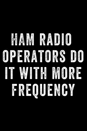 Ham Radio Operators Do It With More Frequency: Notebook Journal for Writing