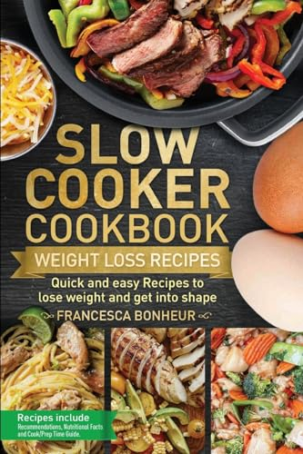 Slow Cooker Cookbook: Quick and easy Recipes to lose weight and get into shape (Easy, Healthy and Delicious Low Carb Slow Cooker Series, Band 2)