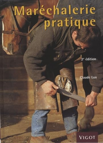 Maréchalerie pratique: Dépannage, ferrage