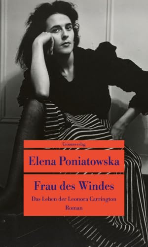 Frau des Windes: Das Leben der Leonora Carrington. Roman (Unionsverlag Taschenbücher)