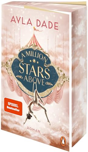 A Million Stars Above: Roman - Die New Adult Starautorin mit ihrer spicy Bestsellerdilogie – Limitierte Farbschnittausgabe (Die Sky-Circus-Reihe, Band 1)