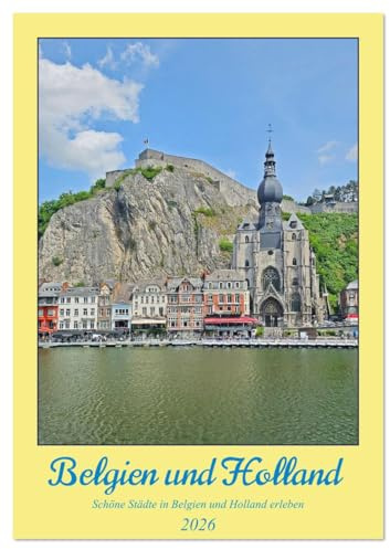 Belgien und Holland, schöne Städte in Belgien und Holland erleben (Tischkalender 2026 DIN A5 hoch), CALVENDO Monatskalender: Holland und Belgien mit ... erkunden - einfach traumhaft. (CALVENDO Orte)
