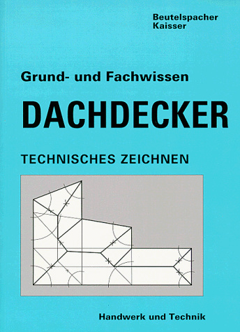 Grundwissen und Fachwissen Dachdecker, Technisches Zeichnen