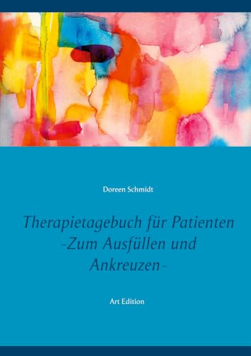 Therapietagebuch für Patienten. Zum Ausfüllen und Ankreuzen.: Ein Therapie-Tool für Psychologen und Psychiater. Eine Selbsthilfebuch gegen Depression, Burnout, Borderline, Angststörung Art Edition