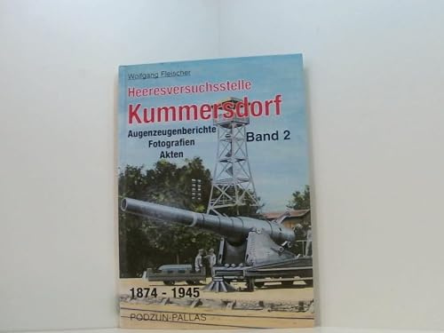 Die Heeresversuchsstelle Kummersdorf, Bd.2, Augenzeugenberichte, Fotografien, Akten