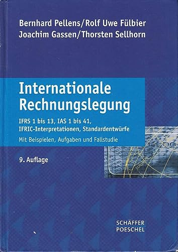 Internationale Rechnungslegung: IFRS 1 bis 13, IAS 1 bis 41, IFRIC-Interpretationen, Standardentwürfe