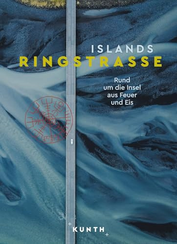 KUNTH Bildband Islands Ringstraße: Rund um die Insel aus Feuer und Eis