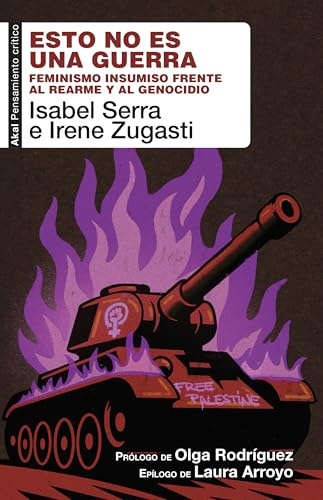 Esto no es una guerra. Feminismo insumiso frente al rearme y al genocidio: 129 (Pensamiento crítico)