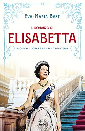 Il romanzo di Elisabetta. Da giovane donna a regina d'Inghilterra (Narrativa TRE60)