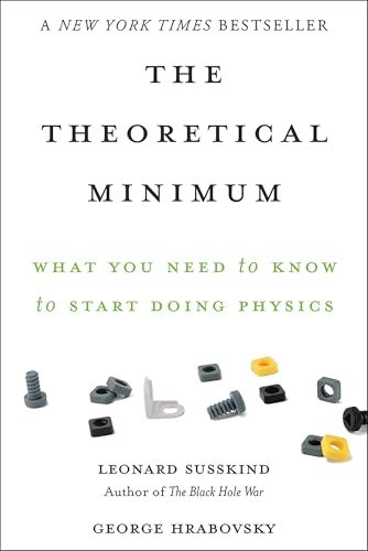 The Theoretical Minimum: What You Need to Know to Start Doing Physics