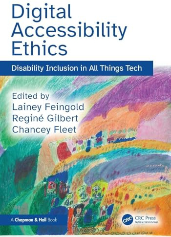 Digital Accessibility Ethics: Disability Inclusion in All Things Tech