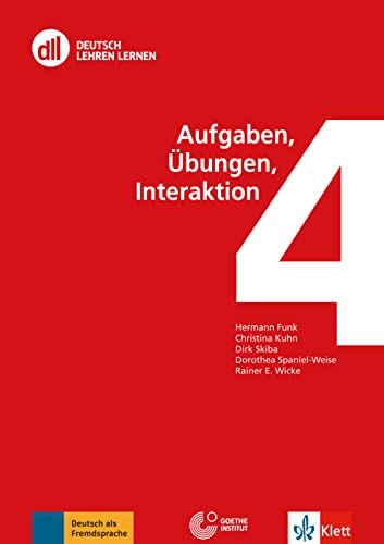 DLL 04: Aufgaben, Übungen, Interaktion: Fort- und Weiterbildung weltweit. Buch mit Videos (DLL - Deutsch Lehren Lernen: Die Fort- und Weiterbildungsreihe des Goethe-Instituts)