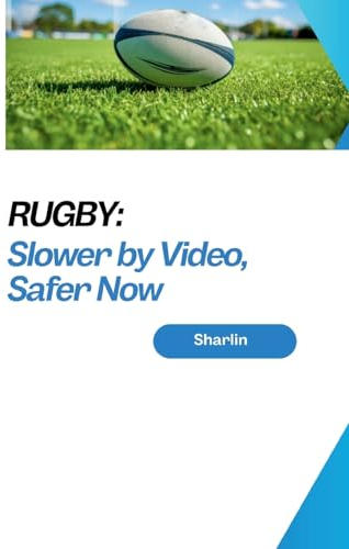 Rugby: Slower by Video, Safer Now