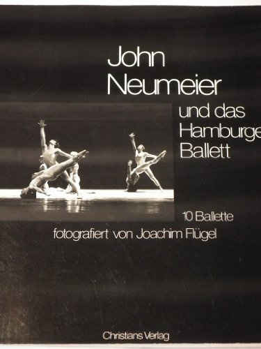 John Neumeier und das Hamburger Ballett. 10 Ballette
