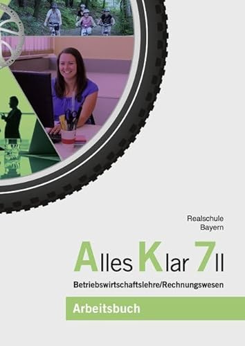 Alles Klar 7 II - Betriebswirtschaftslehre/Rechnungswesen: Arbeitsbuch nach dem LehrplanPLUS