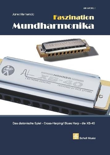 Faszination Mundharmonika: Das diatonische Spiel-CrossHarping/ Blues Harp - die XB-40 Noten/ TAB/ Audio-CD