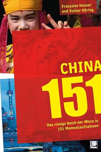 China 151: Das riesige Reich der Mitte in 151 Momentaufnahmen