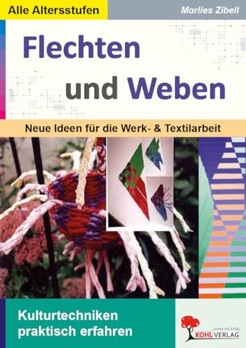 Flechten Weben Werken Gestalten Textil Grundschule Sekundarstufe Klasse 1 2 3 4 5 6 7 8 9 10 11 12 13 | Kulturtechniken Anleitungen Werkstücke Armband ... Neue Ideen für die Werk- und Textilarbeit