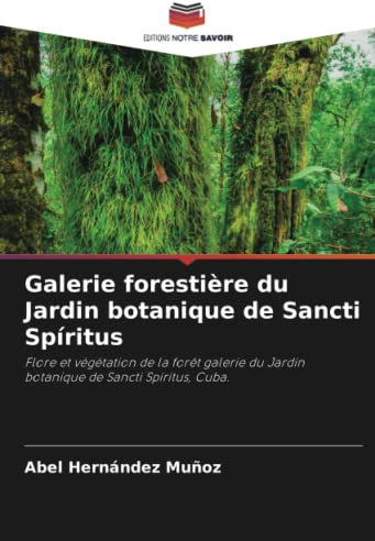 Galerie forestière du Jardin botanique de Sancti Spíritus: Flore et végétation de la forêt galerie du Jardin botanique de Sancti Spíritus, Cuba.