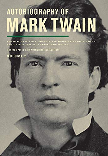 Autobiography of Mark TwainT, he Complete and Authoritative Edition: The Complete and Authoritative Edition Volume 11 (Mark Twain Papers, Band 2)