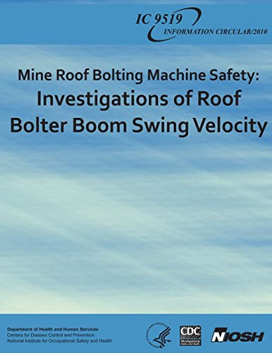 Mine Roof Bolting Machine Safety: Investigations of Roof Bolter Boom Swing Velocity