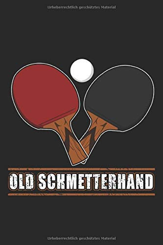 Tischtennis Notizbuch mit 120 Seiten / Old Schmetterhand Tischtennis Geschenk Tischtennisspieler: Old Schmetterhand Geschenkidee Tischtennis Spruch
