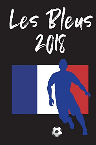 Les Bleus 2018: Blank Lined Notebook. France Football Flag. World Cup Fan Gift