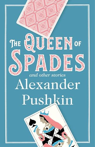 The Queen of Spades: and Other Stories: Newly Translated and Annotated - A collection of 18 most enduring pieces of Pushkin’s prose fiction.