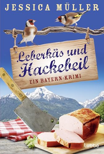 Leberkäs und Hackebeil: Ein Bayern-Krimi (Hauptkommissar Hirschberg, Band 2)