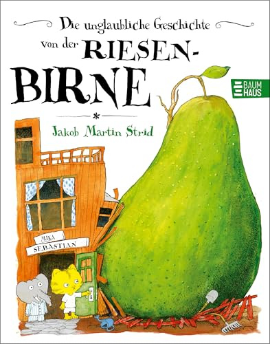 Die unglaubliche Geschichte von der Riesenbirne: Vorlesegeschichte über Mut, Zusammenhalt und eine unglaubliche Reise mit tierischen Freunden (Abenteuer mit der Riesenbirne, Band 1)