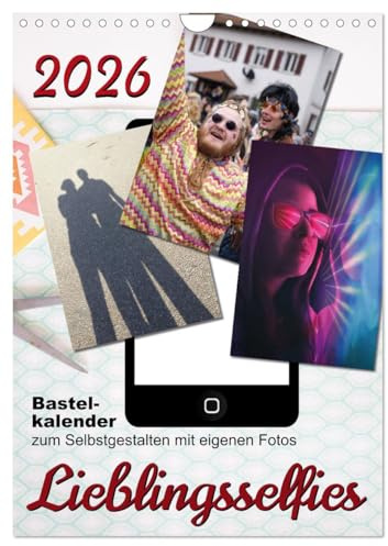 Lieblingsselfies (Wandkalender 2026 DIN A4 hoch), CALVENDO Monatskalender: Bastelkalender zum Selbstgestalten (CALVENDO Hobbys)