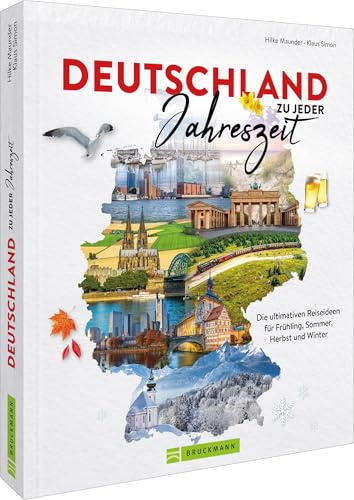 Deutschland zu jeder Jahreszeit: Die ultimativen Reiseideen für Frühling, Sommer, Herbst und Winter