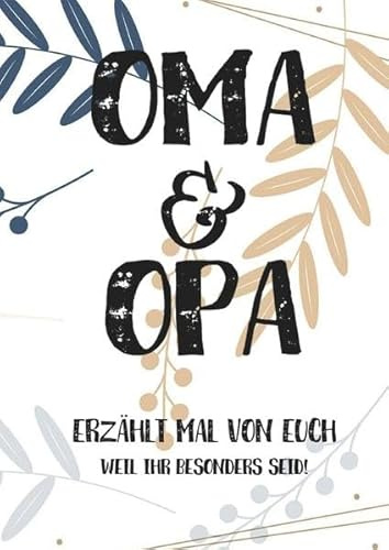 Oma & Opa, erzählt mal: Außergewöhnliches, persönliches und kreatives Geschenk für die Großeltern | Liebevolles Erinnerungsbuch Opa, Oma erzähl mal!