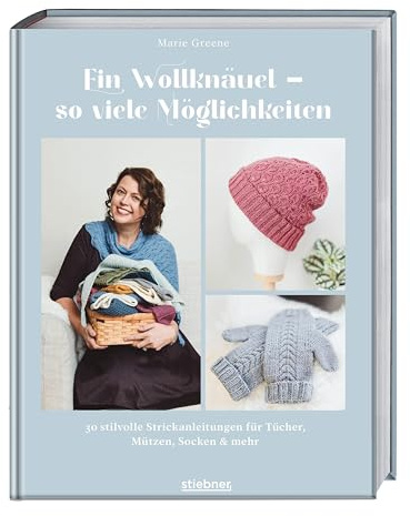 Ein Wollknäuel - so viele Möglichkeiten.: 30 stilvolle Strickanleitungen für Tücher, Mützen, Socken & mehr