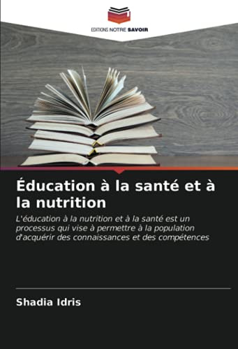 Éducation à la santé et à la nutrition: L'éducation à la nutrition et à la santé est un processus qui vise à permettre à la population d'acquérir des connaissances et des compétences