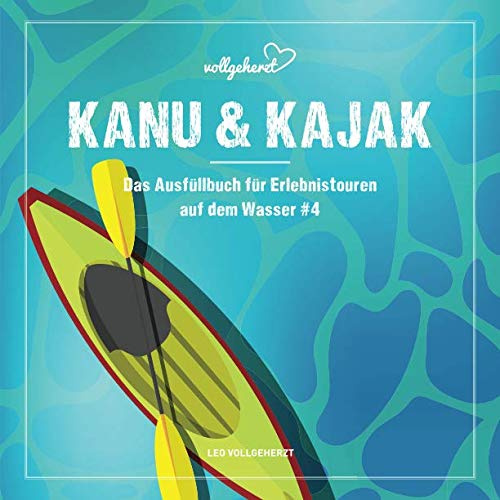 vollgeherzt: Kanu & Kajak: Das Ausfüllbuch für Erlebnistouren auf dem Wasser #4