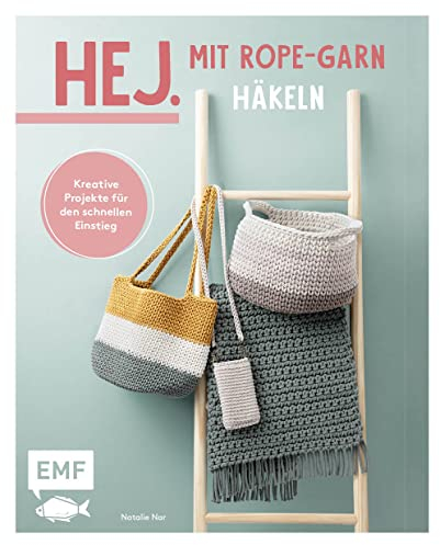 Hej. Mit Rope-Garn häkeln super easy: Kreative Projekte für den schnellen Einstieg – Strandtasche, Fransenteppich, Tischsets, Utensilo u.v.m.