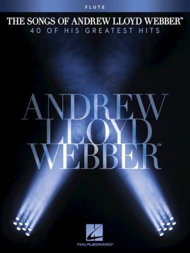 The Songs Of Andrew Lloyd Webber: Flute: 40 of His Greatest Hits: Flute