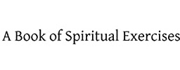 A Book of Spiritual Exercises