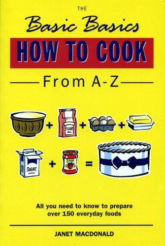 The Basic Basics How to Cook from A-Z (The Basic Basics Series)