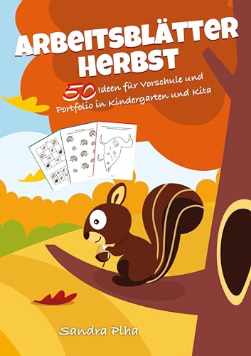 KitaFix-Kreativ: Arbeitsblätter Herbst (50 Ideen für Vorschule und Portfolio in Kindergarten und Kita): Vorlagen zum Kopieren für Kinder ab 4 Jahren. ... zum Kopieren für Kinder ab 4 Jahren.)