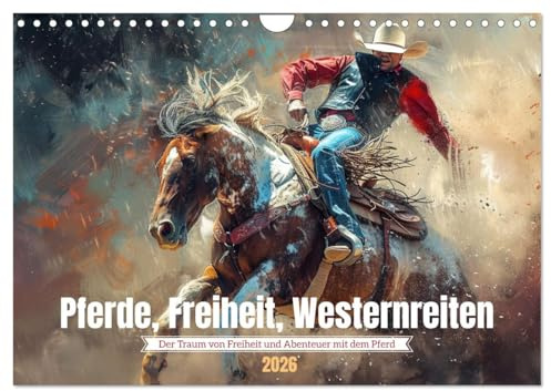Pferde, Freiheit, Westernreiten (Wandkalender 2026 DIN A4 quer), CALVENDO Monatskalender: Die Schönheit der Verbindung zwischen Pferd und Mensch wie gemalt (CALVENDO Wissenschaft)