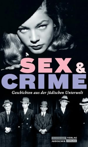 Sex & Crime: Geschichten aus der jüdischen Unterwelt (Jüdischer Almanach)