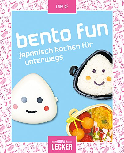 Einfach lecker: Bento fun: Japanisch kochen für unterwegs