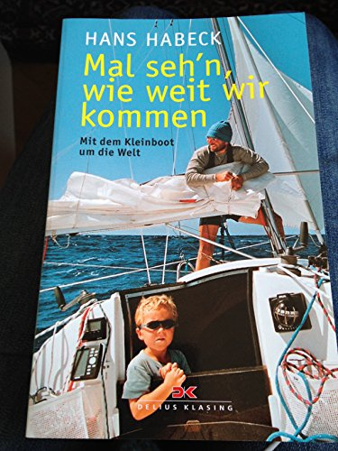 Mal seh'n wie weit wir kommen: Mit dem Kleinboot um die Welt