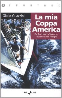 La mia Coppa America. Da Auckland a Valencia, l'avventura di Alinghi