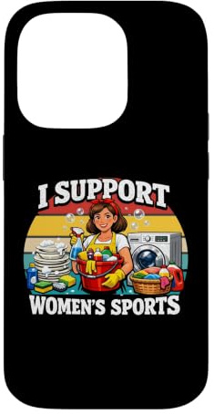 I Support Womens Sports Funny Cleaning Lady Housekeeping Case for iPhone 14 Pro